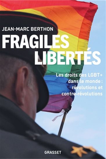 Fragiles libertés : les droits LGBT+ dans le monde - JEAN-MARC BERTHON