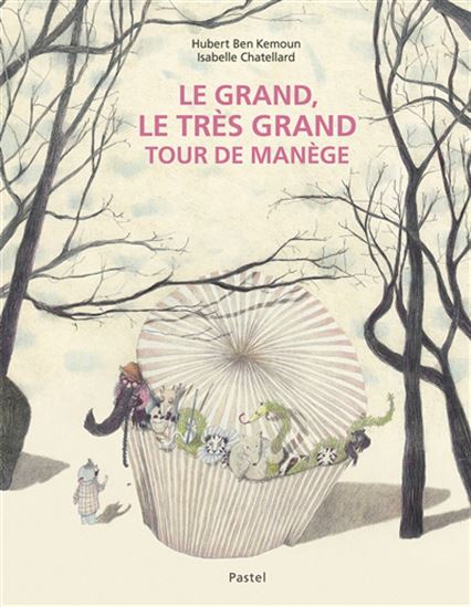 Le Grand, le très grand tour de manège - HUBERT BEN KEMOUN - ISABELLE CHATELLARD