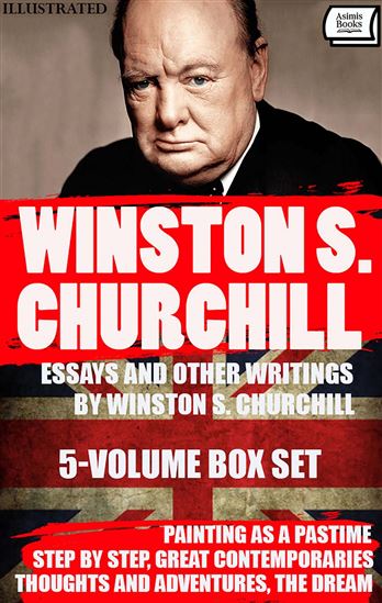 Essays and Other Writings by Winston S. Churchill (5-Volume Box Set). Illustrated - WINSTON S. CHURCHILL