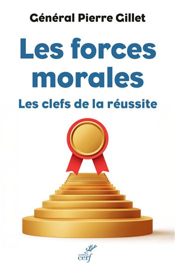 Les Forces morales : les clefs de la réussite - PIERRE GILLET