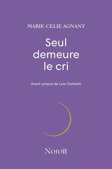Seul demuere le cri - MARIE-CÉLIE AGNANT