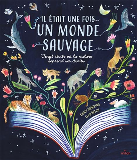 Il était une fois un monde sauvage : vingt récits où la nature reprend ses droits - EMILY HAWKINS - ELLA BEECH