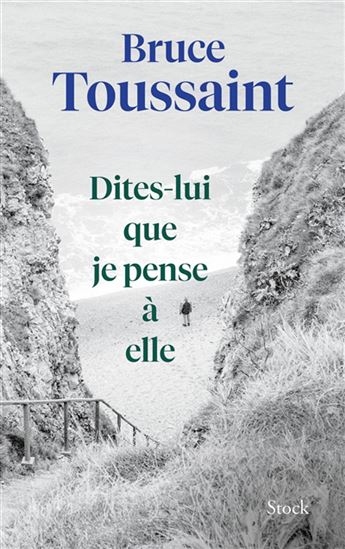 Dites-lui que je pense à elle - BRUCE TOUSSAINT