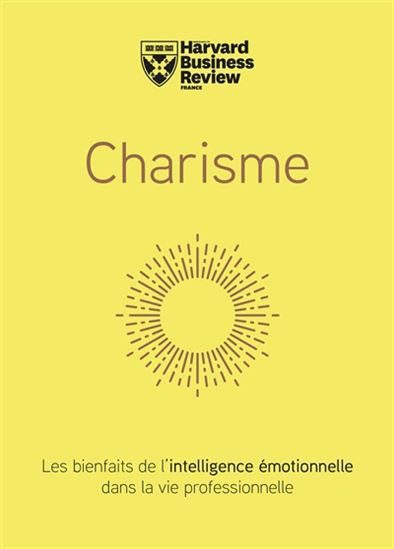 Charisme : Les bienfaits de l&#39;intelligence émotionnelle dans la vie professionnelle - COLLECTIF
