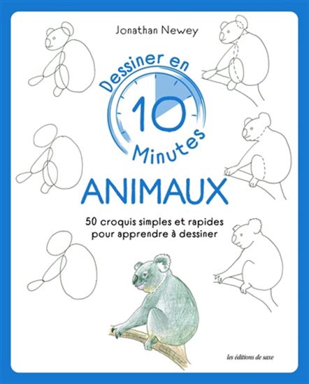 Dessiner en 10 minutes : animaux : 50 croquis simples et rapides pour apprendre à dessiner - JONATHAN NEWEY