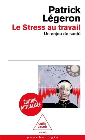 Le Stress au travail : un enjeu de santé N. éd. - PATRICK LÉGERON