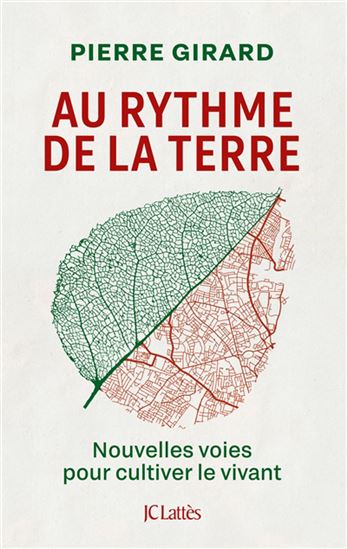 Au rythme de la Terre : nouvelles voies pour cultiver le vivant - PIERRE GIRARD