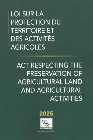 Loi sur la protection du territoire et des activités agricoles/Act Respecting the Preservation of Agricultural Land and Agricultural Activities 2025 - COLLECTIF