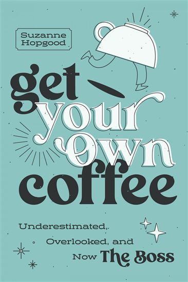Get Your Own Coffee - SUZANNE HOPGOOD