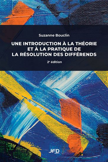 Une introduction à la théorie et à la pratique de la résolution des différends - 2e édition - SUZANNE BOUCLIN