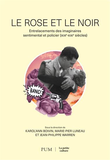 Le Rose et le noir : entrelacements des imaginaires sentimental et policier - JEAN-PHILIPPE WARREN & AL
