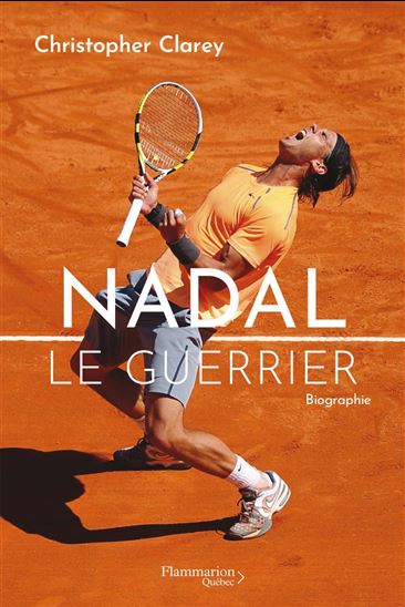 Nadal : le guerrier - CHRISTOPHER CLAREY