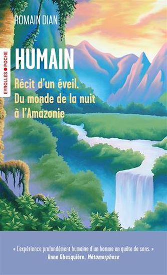Humain : du monde de la nuit à l&#39;Amazonie, récit d&#39;un éveil - ROMAIN DIAN