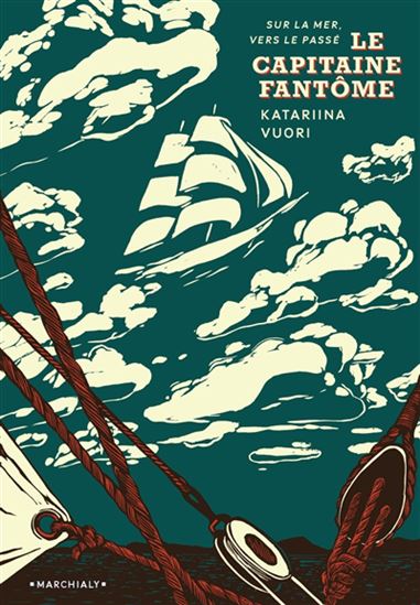 Le Capitaine fantôme : sur la mer, vers le passé - KATARIINA VUORI