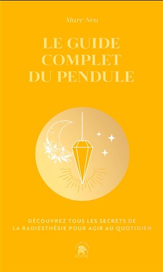 Le Guide complet du pendule Éd. collector - MARC NEU