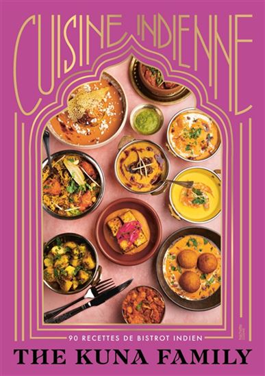 Cuisine indienne : 90 recettes de bistrot indien - COLLECTIF