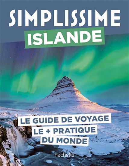 Islande : le guide de voyage le + pratique du monde N. éd. - ARIANE TAHAR - CORALIE GRASSIN