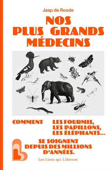 Médecins par nature : comment les fourmis, les singes et les autres animaux se soignent - JAAP DE ROODE