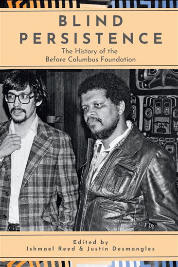 Blind Persistence: The History of the Before Columbus Foundation - ISHMAEL REED - JUSTIN DESMANGLES