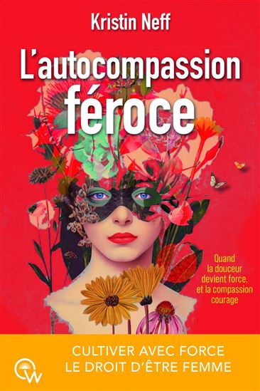 L&#39;autocompassion féroce - KRISTIN NEFF