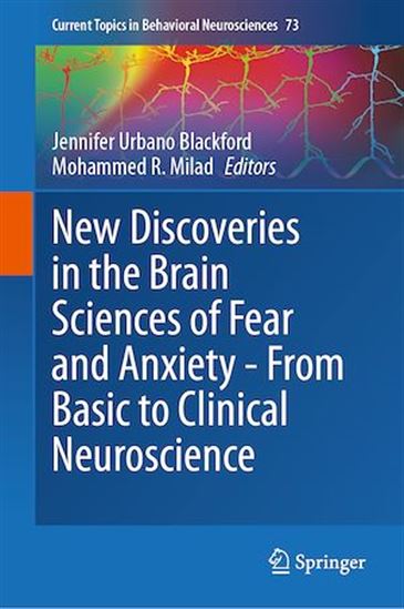 New Discoveries in the Brain Sciences of Fear and Anxiety - From Basic to Clinical Neuroscience - JENNIFER URBANO BLACKFORD - MOHA MILAD