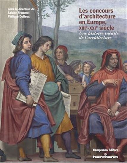 Les concours d'architecture en Europe, XIIIe-XXIe siècle - PHILIPPE DUFIEUX - SABINE FROMMEL