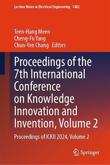 Proceedings of the 7th International Conference on Knowledge Innovation and Invention, Volume 2 - CHUN-YEN CHANG - TEEN-HANG MEEN - YANG