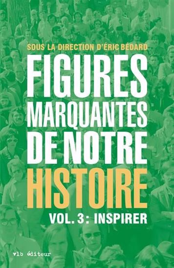 Figures marquantes de notre histoire T.03 Inspirer - ÉRIC BÉDARD