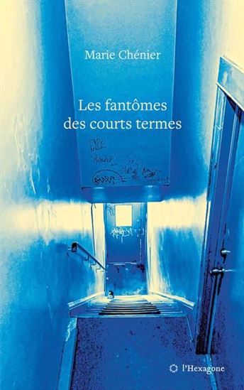 Les Fantômes des courts termes - MARIE CHÉNIER