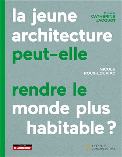 La Jeune architecture peut-elle rendre le monde plus habitable ? - NICOLE ROUX-LOUPIAC