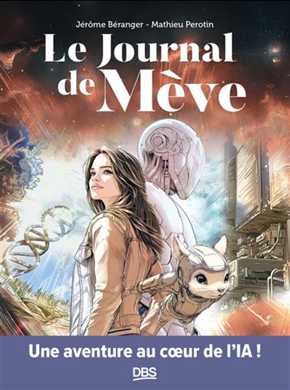 Le Journal de Mève : une aventure au coeur de l'IA ! - JÉRÔME BÉRANGER - MATHIEU PEROTIN