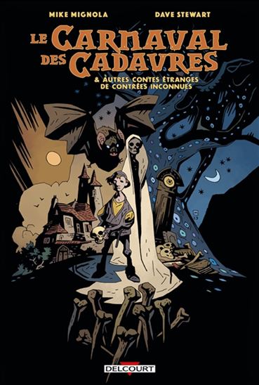Le Carnaval des cadavres : & autres contes étranges de contrées inconnues - MIKE MIGNOLA - DAVE STEWART