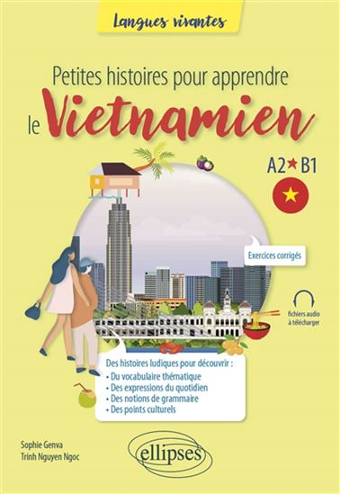 Petites histoires pour apprendre le vietnamien : A2-B1 - SOPHIE GENVA - TRINH NGUYEN NGOC