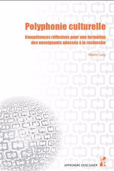 Polyphonie culturelle : compétences réflexives pour une formation des enseignants adossé - MARIE LUCY
