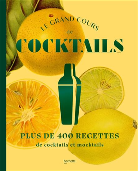 Le Grand cours de cocktails & mocktails : 400 recettes avec et sans alcool N. éd. - COLLECTIF