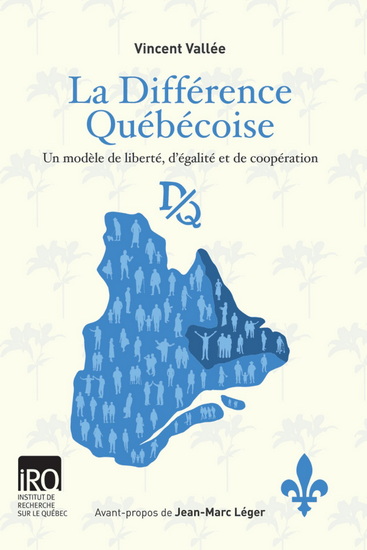 La Différence québécoise : Un modèle de liberté, d'égalité et de coopération - VINCENT VALLÉE