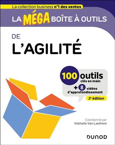 La Méga boîte à outils de l'agilité : 100 outils + 8 vidéos d'approfondissement 2e éd. - NATHALIE VAN LAETHEM