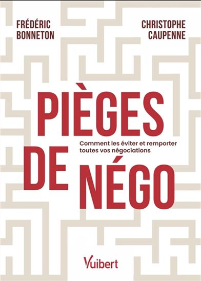 Pièges de négo : comment les éviter et remporter toutes vos négociations - FRÉDÉRIC BONNETON - CHRISTOPHE CAUPENNE