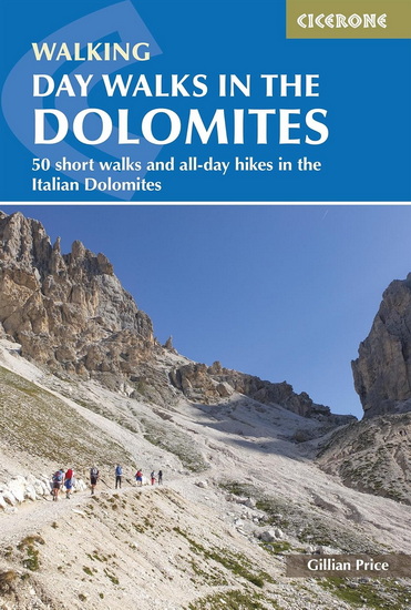 Day Walks in the Dolomites: 50 short walks and all-day hikes in the Italian Dolomites 4th ed. - GILLIAN PRICE