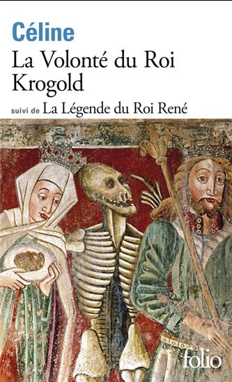 La Volonté du Roi Krogold suivi de La Légende du Roi René - LOUIS-FERDINAND CÉLINE