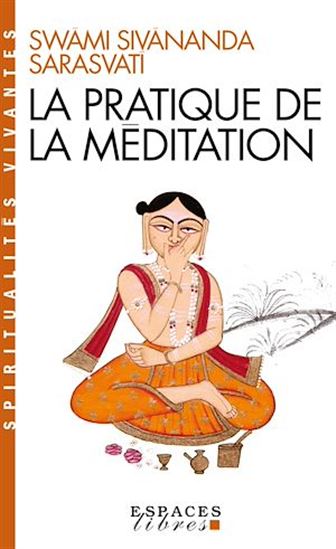 La Pratique de la méditation - SWAMI SIVANANDA SARASVATI