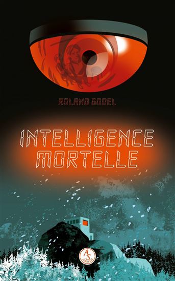 Intelligence mortelle - ROLAND GODEL