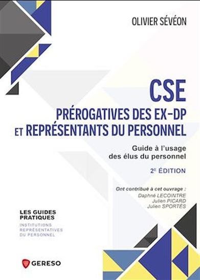 CSE : prérogatives des ex-DP et représentants de proximité N. éd. - OLIVIER SÉVÉON