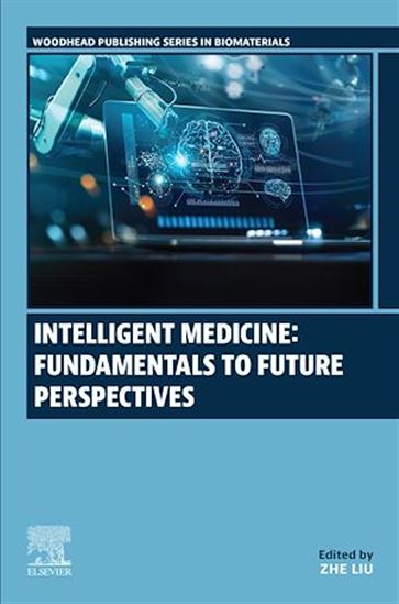 Intelligent Medicine: Fundamentals to Future Perspectives - ZHE LIU