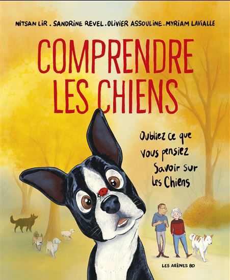 Comprendre les chiens : oubliez tout ce que vous pensez savoir sur les chiens - NITSAN LIR - SANDRINE REVEL