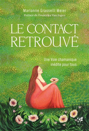 Le Contact retrouvé : une voie chamanique inédite pour tous - MARIANNE GRASSELLI MEIER