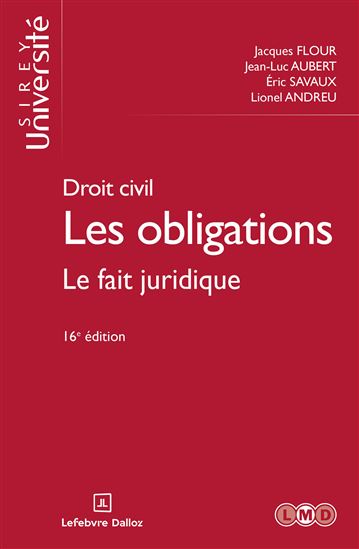 Droit civil - Les obligations 16ed - Le fait juridique - LIONEL ANDREU - JEAN-LUC AUBERT - J FLOUR
