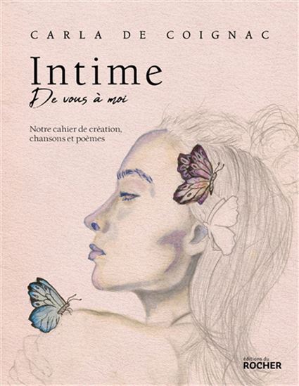 Intime, de vous à moi : notre cahier de création, chansons et poèmes - CARLA DE COIGNAC