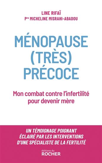 Ménopause (très) précoce : mon combat contre l'infertilité pour devenir mère - LINE RIFAI - MICHELINE MISRAHI-ABADOU