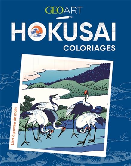 Hokusai : coloriages : l&#39;art à portée de main - COLLECTIF